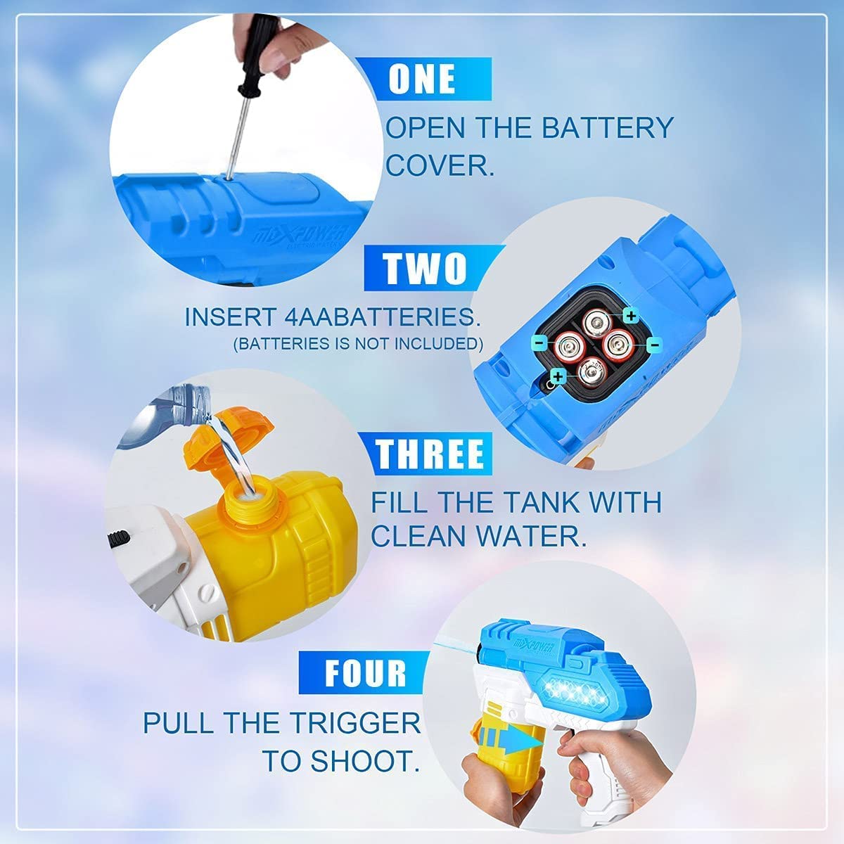 1 Open the Battery cover. 2 Insert 4x AA batteries. 3. Fill the tank with clean water. 4. Pull the trigger (or press the switch) to shoot.