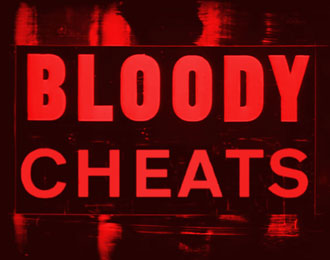 Bloody Cheats.